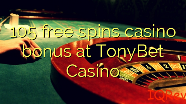 105 free spins casino bonus at TonyBet Casino