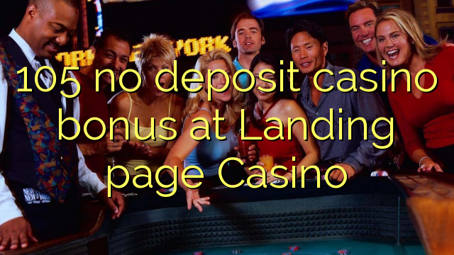 105 no deposit casino bonus at Landing page Casino