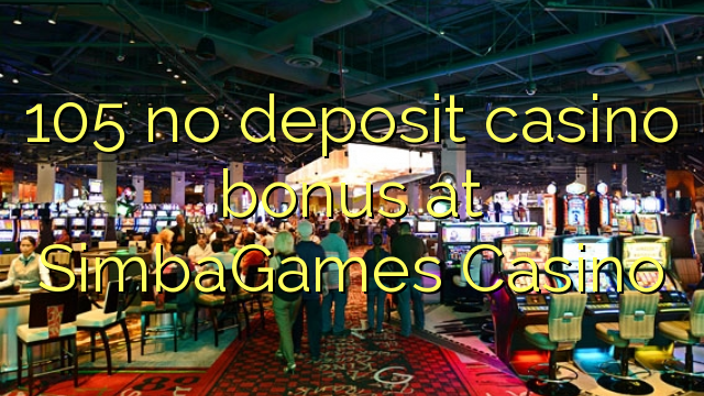 105 no deposit casino bonus at SimbaGames Casino