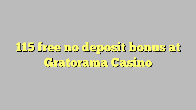 115 free no deposit bonus at Gratorama Casino