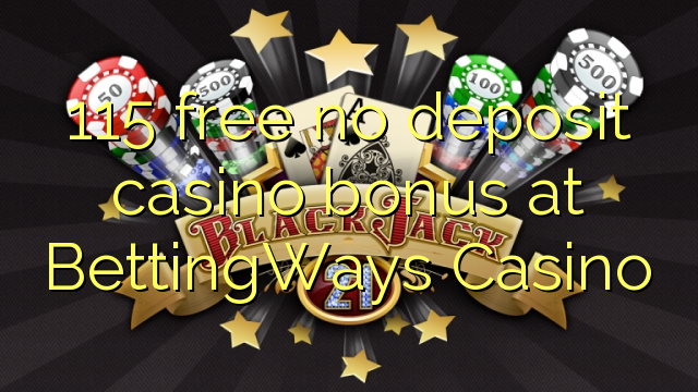 115 free no deposit casino bonus at BettingWays Casino