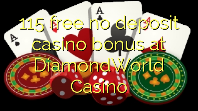 115 libreng walang deposit casino bonus sa DiamondWorld Casino