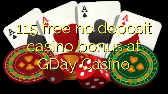 115 gratis no deposit casino bonus bij Gday Casino