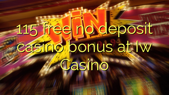 Ang 115 libre nga walay deposit casino bonus sa Iw Casino