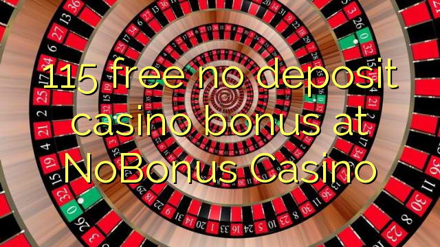 115 free no deposit casino bonus at NoBonus  Casino