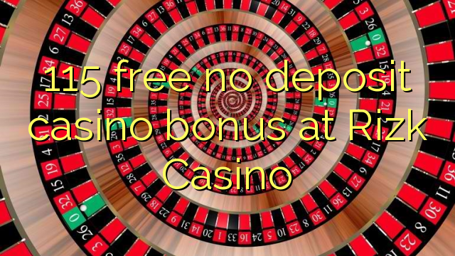 115 free no deposit casino bonus at Rizk Casino