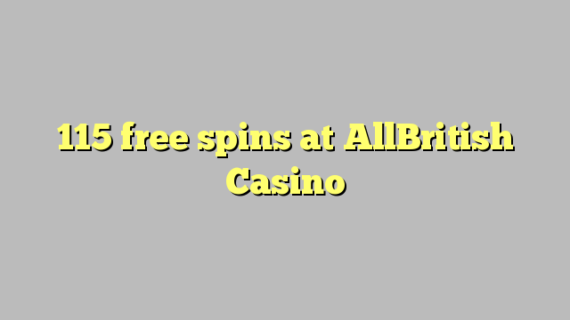 115 free spins at AllBritish  Casino