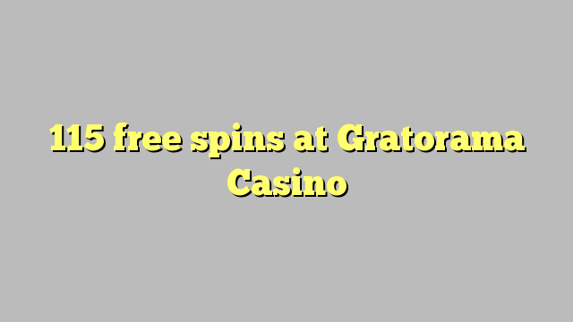 115 free spins at Gratorama Casino