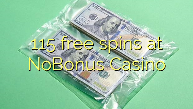 115 free spins at NoBonus  Casino