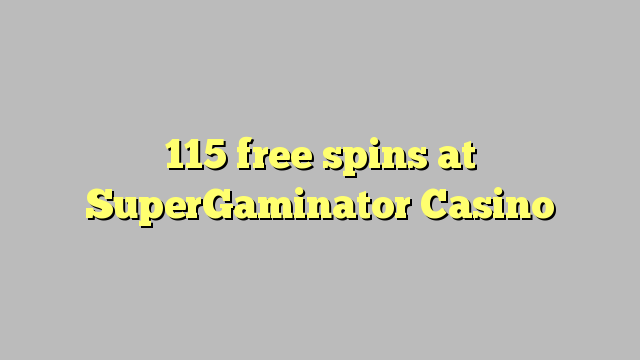 115 free spins at SuperGaminator Casino