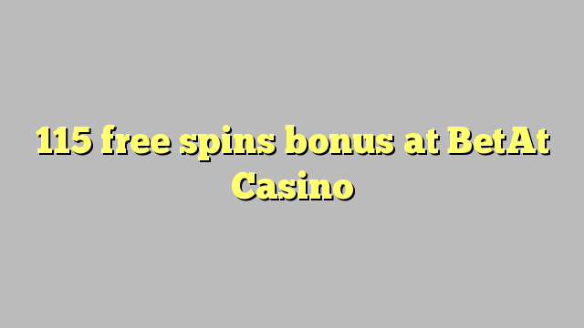 115 free inā bonus i BetAt Casino