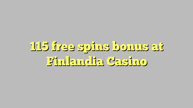 115 free spins bonus at Finlandia Casino