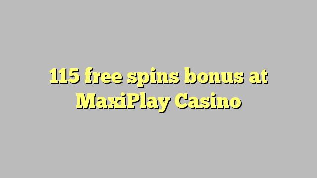 115 free spins bonus na MaxiPlay cha cha