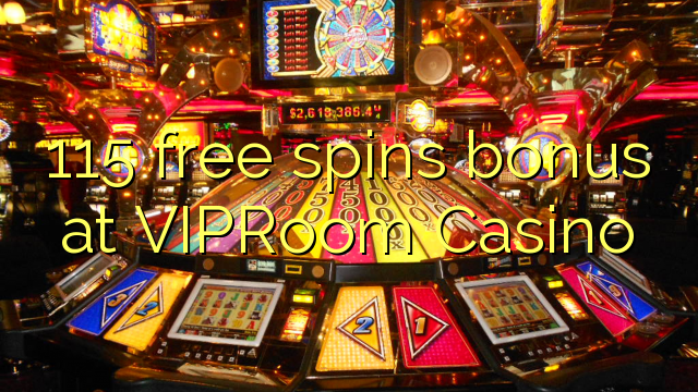 115 free spins bonus at VIPRoom  Casino