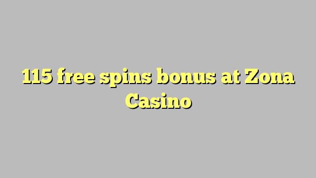 115 free spins bonus at Zona  Casino