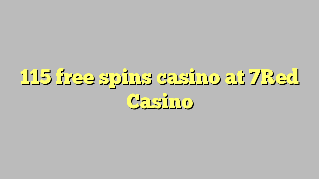 115 free spins casino at 7Red Casino