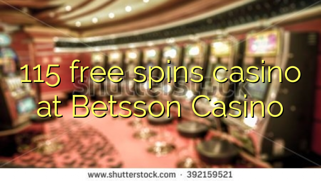 115 free spins casino at Betsson Casino