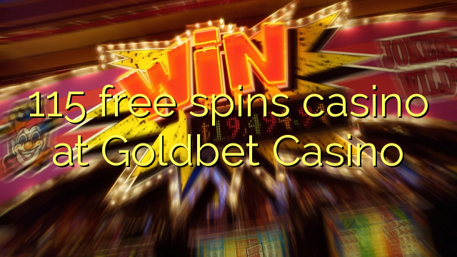 115 free spins casino at Goldbet Casino