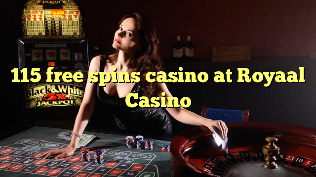 115 free spins casino at Royaal  Casino