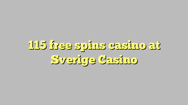 Sverige赌场的115免费旋转赌场