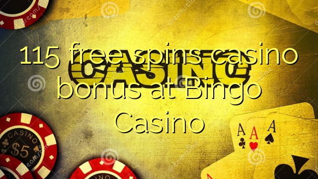 115 gratis spins casino bonus bij Bingo Casino