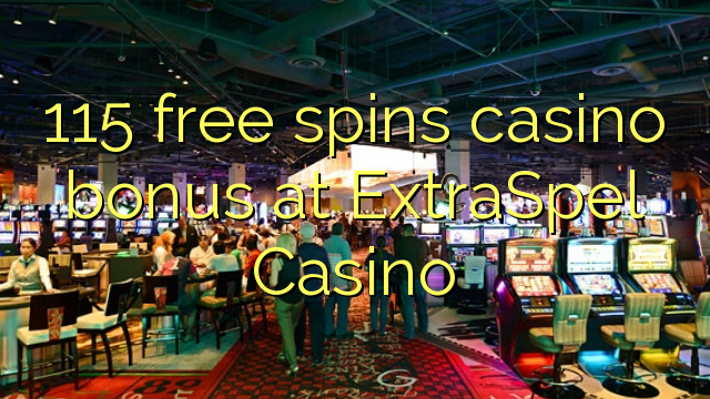 115 free spins casino bonus at ExtraSpel Casino