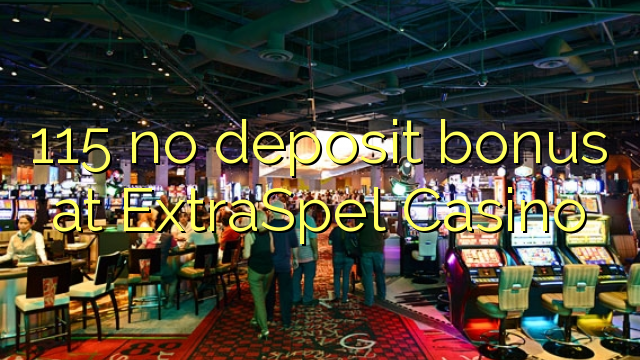 115 no deposit bonus at ExtraSpel Casino