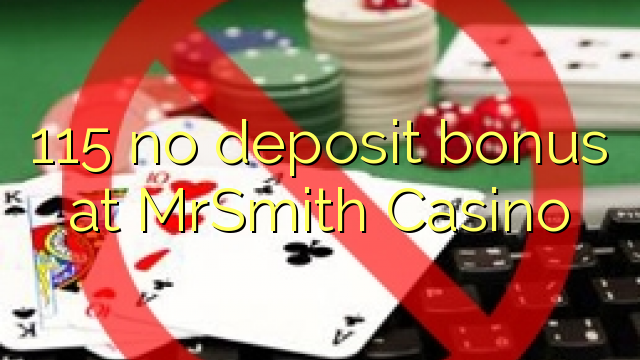 115 no deposit bonus at MrSmith Casino