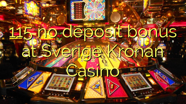 115 ùn Bonus accontu à Sverige Kronan Casino