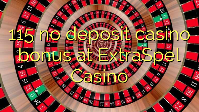 115 no deposit casino bonus at ExtraSpel Casino