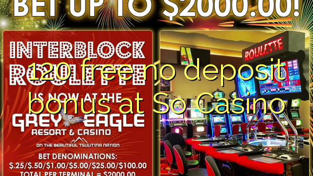 120 free no deposit bonus at So  Casino