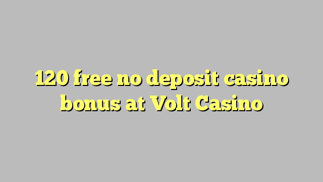 120 frigöra no deposit casino bonus på Volt Casino