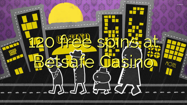 120 free spins at Betsafe Casino