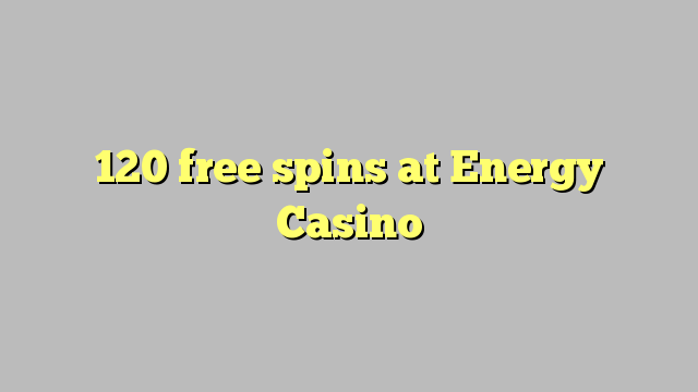 120 free spins at Energy Casino