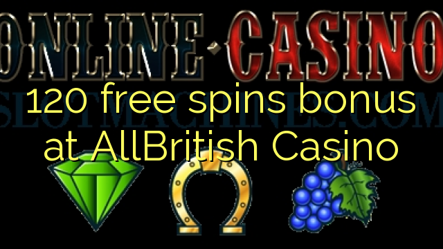 120 free spins bonus at AllBritish  Casino