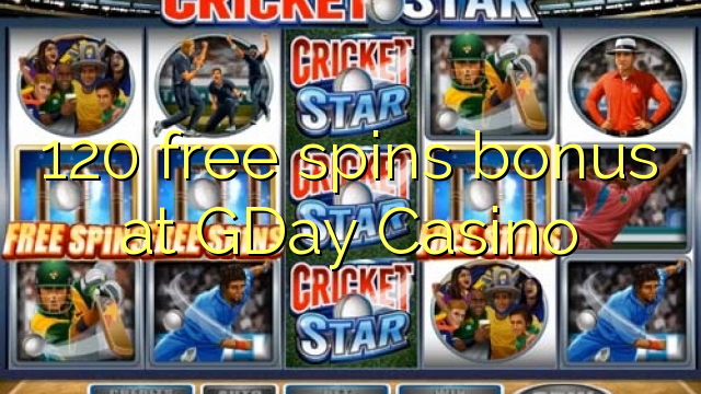 120 free spins bonus at GDay  Casino