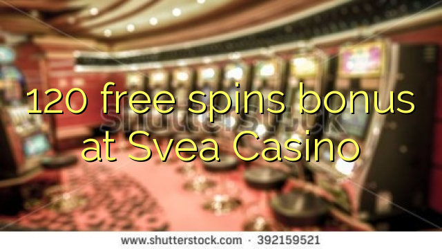 120 free spins bonus at Svea  Casino