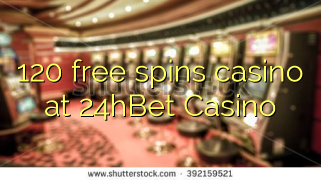 120 free spins casino at 24hBet Casino