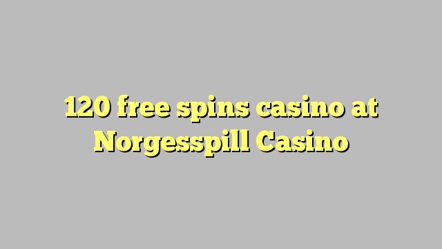 120 free spins casino at Norgesspill Casino