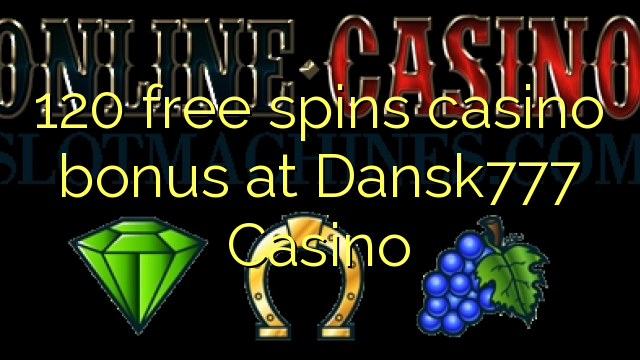 120 putaran percuma bonus kasino di Dansk777 Casino