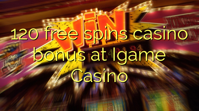 120 free spins casino bonus at Igame Casino