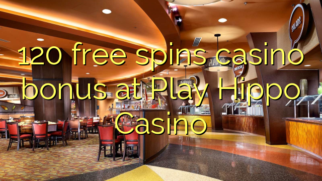 120 free spins casino bonus at Play Hippo Casino