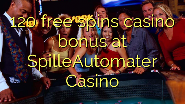 120 ຟຣີຫມຸນຄາສິໂນຢູ່ SpilleAutomater Casino