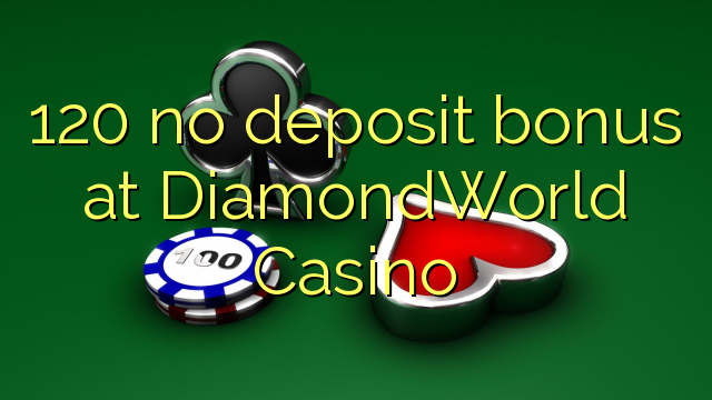 120 no deposit bonus bij DiamondWorld Casino