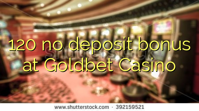 120 no deposit bonus at Goldbet Casino