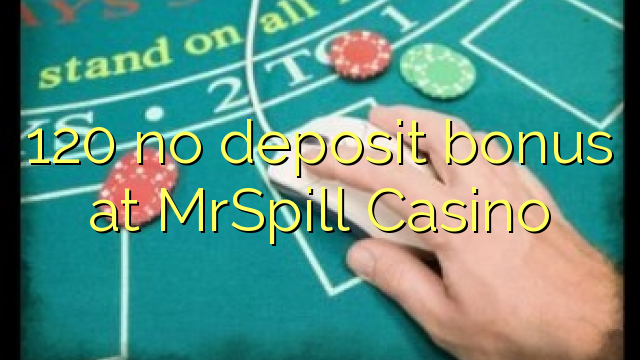 120 tiada bonus deposit di MrSpill Casino