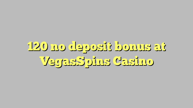 120 არ ანაბარი ბონუს VegasSpins Casino