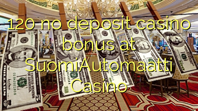 120 no deposit casino bonus at SuomiAutomaatti Casino