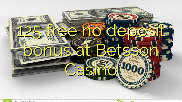 125 free no deposit bonus at Betsson Casino