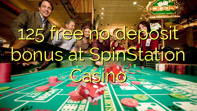 125 free no deposit bonus at SpinStation Casino